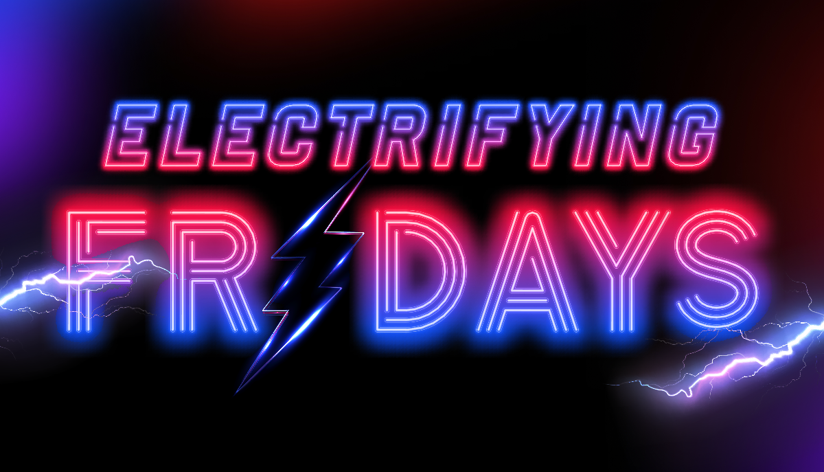Electrifying Fridays